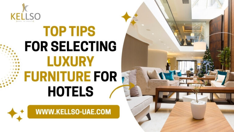 Top Tips for Selecting Luxury Hotel Furniture