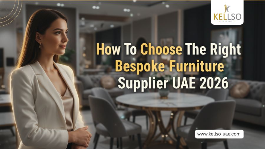 How To Choose The Right Bespoke Furniture Supplier UAE 2026