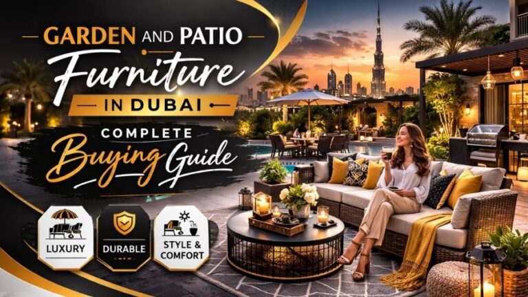 Garden And Patio Furniture In Dubai – Complete Buying Guide